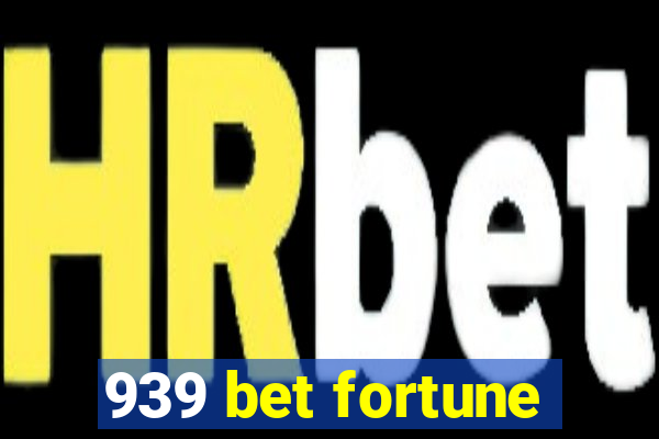 939 bet fortune